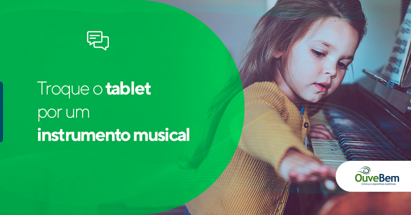 Tire o tablet do seu filho e dê a ele um instrumento musical!