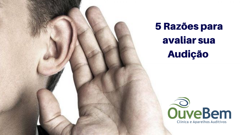 Cinco razões para avaliar a sua audição